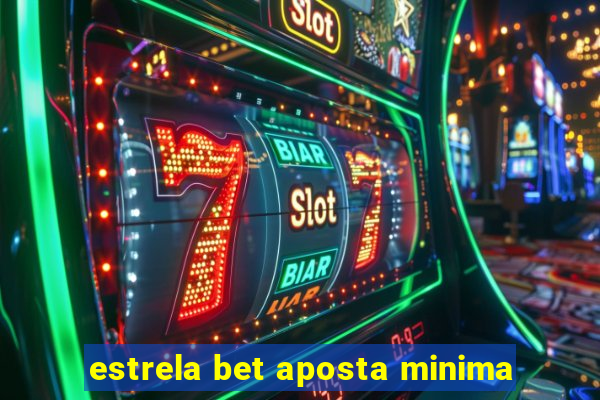 estrela bet aposta minima